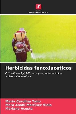 Herbicidas fenoxiacéticos - Maria Carolina Talio,Mara Anahi Martínez Viola,Mariano Acosta - cover