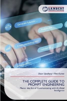 The Complete Guide to Prompt Engineering - Utsav Upadhyay,Alok Kumar - cover