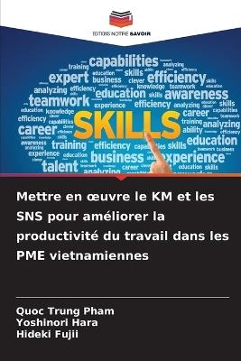Mettre en oeuvre le KM et les SNS pour améliorer la productivité du travail dans les PME vietnamiennes - Quoc Trung Pham,Yoshinori Hara,Hideki Fujii - cover