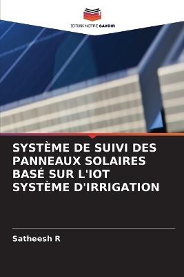 Système de Suivi Des Panneaux Solaires Basé Sur l'Iot Système d'Irrigation - Satheesh R - cover