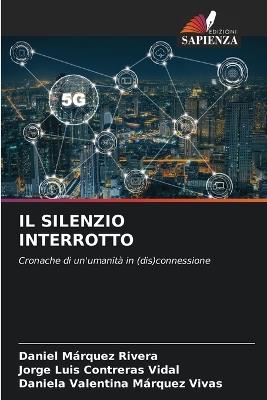 Il Silenzio Interrotto - Daniel Márquez Rivera,Jorge Luis Contreras Vidal,Daniela Valentina Márquez Vivas - cover