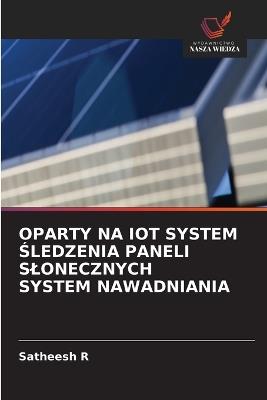 Oparty Na Iot System Śledzenia Paneli Slonecznych System Nawadniania - Satheesh R - cover