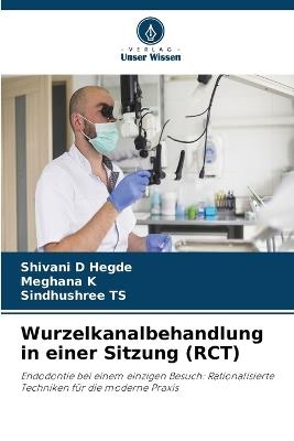 Wurzelkanalbehandlung in einer Sitzung (RCT) - Shivani D Hegde,Meghana K,Sindhushree Ts - cover