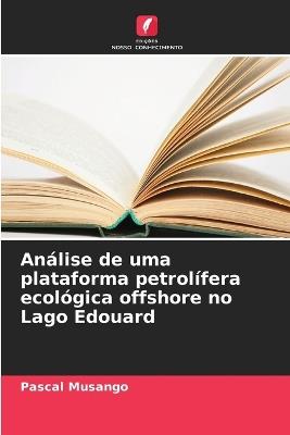Análise de uma plataforma petrolífera ecológica offshore no Lago Edouard - Pascal Musango - cover