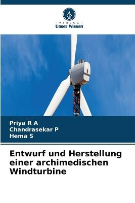Entwurf und Herstellung einer archimedischen Windturbine - Priya R a,Chandrasekar P,Hema S - cover