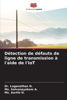 Détection de défauts de ligne de transmission à l'aide de l'IoT - Loganathan N,Selvanayakam A,Aarthi N - cover