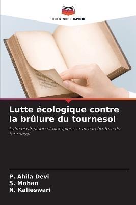 Lutte écologique contre la brûlure du tournesol - P Ahila Devi,S Mohan,N Kalieswari - cover