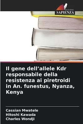 Il gene dell'allele Kdr responsabile della resistenza ai piretroidi in An. funestus, Nyanza, Kenya - Cassian Mwatele,Hitoshi Kawada,Charles Wondji - cover
