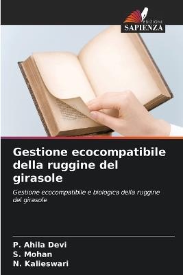 Gestione ecocompatibile della ruggine del girasole - P Ahila Devi,S Mohan,N Kalieswari - cover