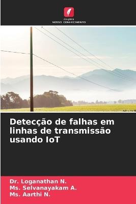 Detecção de falhas em linhas de transmissão usando IoT - Loganathan N,Selvanayakam A,Aarthi N - cover