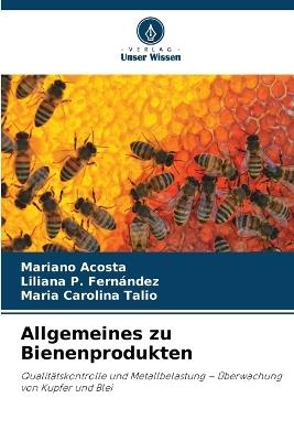 Allgemeines zu Bienenprodukten - Mariano Acosta,Liliana P Fernández,Maria Carolina Talio - cover