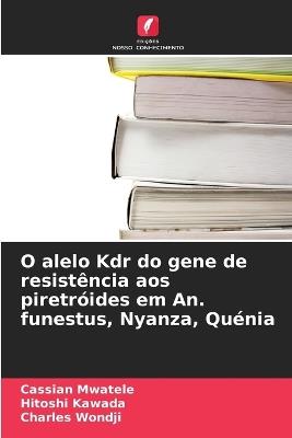 O alelo Kdr do gene de resistência aos piretróides em An. funestus, Nyanza, Quénia - Cassian Mwatele,Hitoshi Kawada,Charles Wondji - cover