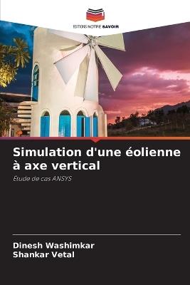 Simulation d'une éolienne à axe vertical - Dinesh Washimkar,Shankar Vetal - cover