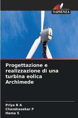 Progettazione e realizzazione di una turbina eolica Archimede - Priya R a,Chandrasekar P,Hema S - cover