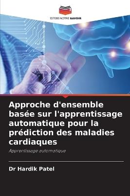 Approche d'ensemble basée sur l'apprentissage automatique pour la prédiction des maladies cardiaques - Hardik Patel - cover