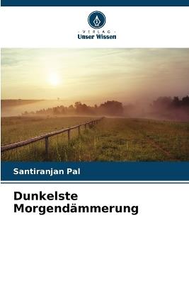 Dunkelste Morgendämmerung - Santiranjan Pal - cover