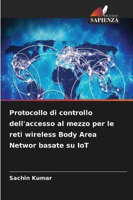 Protocollo di controllo dell'accesso al mezzo per le reti wireless Body Area Networ basate su IoT - Sachin Kumar - cover