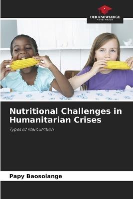Nutritional Challenges in Humanitarian Crises - Papy Baosolange - cover