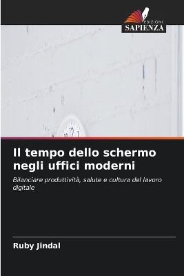 Il tempo dello schermo negli uffici moderni - Ruby Jindal - cover