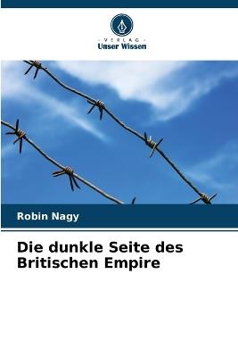 Die dunkle Seite des Britischen Empire - Robin Nagy - cover