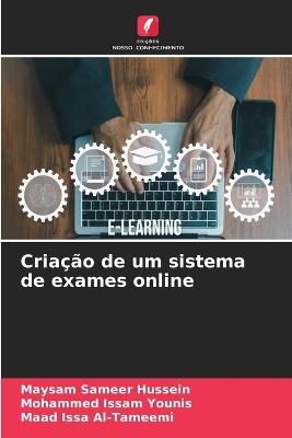 Criação de um sistema de exames online - Maysam Sameer Hussein,Mohammed Issam Younis,Maad Issa Al-Tameemi - cover