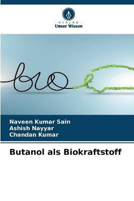 Butanol als Biokraftstoff - Naveen Kumar Sain,Ashish Nayyar,Chandan Kumar - cover