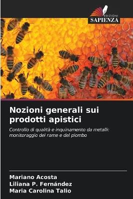 Nozioni generali sui prodotti apistici - Mariano Acosta,Liliana P Fernández,Maria Carolina Talio - cover