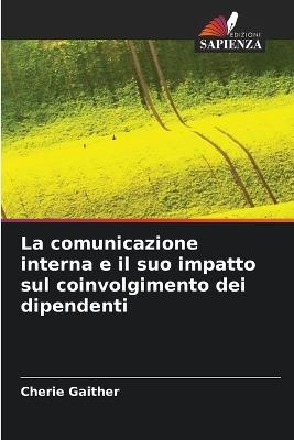 La comunicazione interna e il suo impatto sul coinvolgimento dei dipendenti - Cherie Gaither - cover