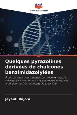 Quelques pyrazolines dérivées de chalcones benzimidazolylées - Jayanti Rajora - cover