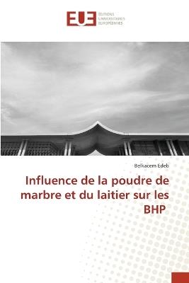 Influence de la poudre de marbre et du laitier sur les BHP - Belkacem Edeb - cover