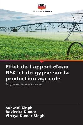 Effet de l'apport d'eau RSC et de gypse sur la production agricole - Ashwini Singh,Ravindra Kumar,Vinaya Kumar Singh - cover