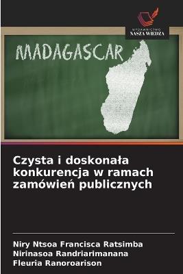 Czysta i doskonala konkurencja w ramach zamówień publicznych - Niry Ntsoa Francisca Ratsimba,Nirinasoa Randriarimanana,Fleuria Ranoroarison - cover