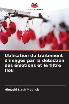 Utilisation du traitement d'images par la détection des émotions et le filtre flou - Himadri Nath Moulick - cover