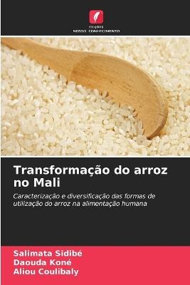 Transformação do arroz no Mali - Salimata Sidibe,Daouda Koné,Aliou Coulibaly - cover