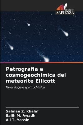 Petrografia e cosmogeochimica del meteorite Ellicott - Salman Z Khalaf,Salih M Awadh,Ali T Yassin - cover