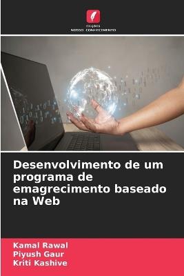 Desenvolvimento de um programa de emagrecimento baseado na Web - Kamal Rawal,Piyush Gaur,Kriti Kashive - cover