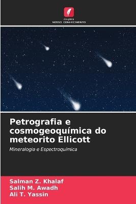 Petrografia e cosmogeoquímica do meteorito Ellicott - Salman Z Khalaf,Salih M Awadh,Ali T Yassin - cover