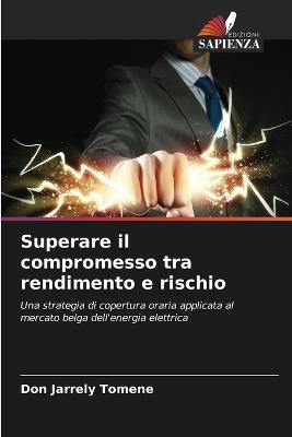 Superare il compromesso tra rendimento e rischio - Don Jarrely Tomene - cover