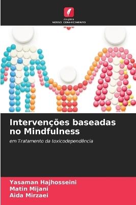 Intervenções baseadas no Mindfulness - Yasaman Hajhosseini,Matin Mijani,Aida Mirzaei - cover