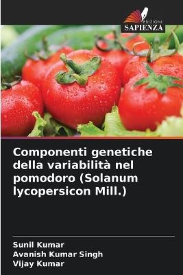 Componenti genetiche della variabilità nel pomodoro (Solanum lycopersicon Mill.) - Sunil Kumar,Avanish Kumar Singh,Vijay Kumar - cover