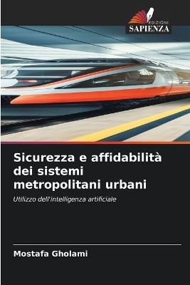 Sicurezza e affidabilità dei sistemi metropolitani urbani - Mostafa Gholami - cover