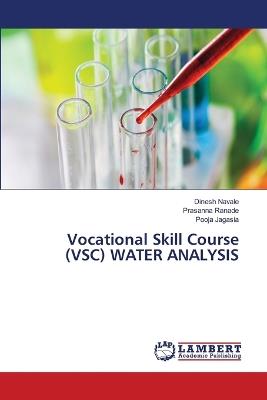 Vocational Skill Course (VSC) WATER ANALYSIS - Dinesh Navale,Prasanna Ranade,Pooja Jagasia - cover