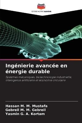 Ingénierie avancée en énergie durable - Hassan M M Mustafa,Gebreil M M Gebreil,Yasmin G a Kortam - cover