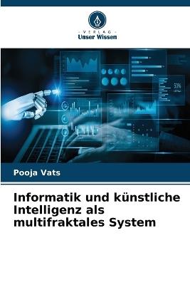 Informatik und künstliche Intelligenz als multifraktales System - Pooja Vats - cover