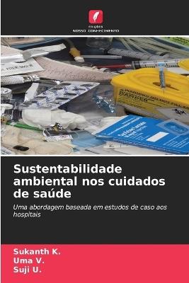 Sustentabilidade ambiental nos cuidados de saúde - Sukanth K,Uma V,Suji U - cover