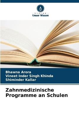 Zahnmedizinische Programme an Schulen - Bhawna Arora,Vineet Inder Singh Khinda,Shiminder Kallar - cover