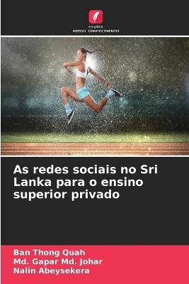 As redes sociais no Sri Lanka para o ensino superior privado - Ban Thong Quah,MD Gapar MD Johar,Nalin Abeysekera - cover