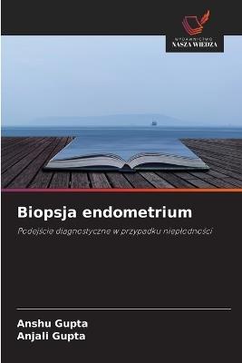 Biopsja endometrium - Anshu Gupta,Anjali Gupta - cover
