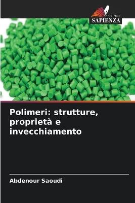 Polimeri: strutture, proprietà e invecchiamento - Abdenour Saoudi - cover