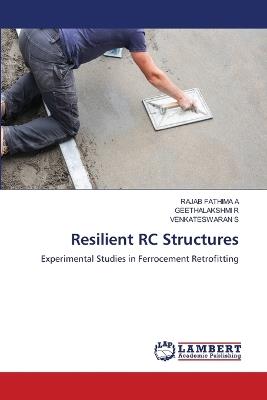 Resilient RC Structures - Rajab Fathima A,Geethalakshmi R,Venkateswaran S - cover